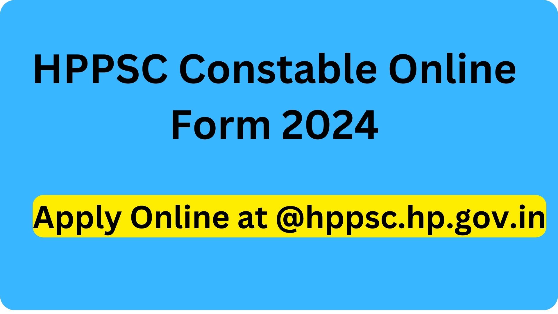 HPPSC Constable Online Form 2024 Apply Online at @hppsc.hp.gov.in